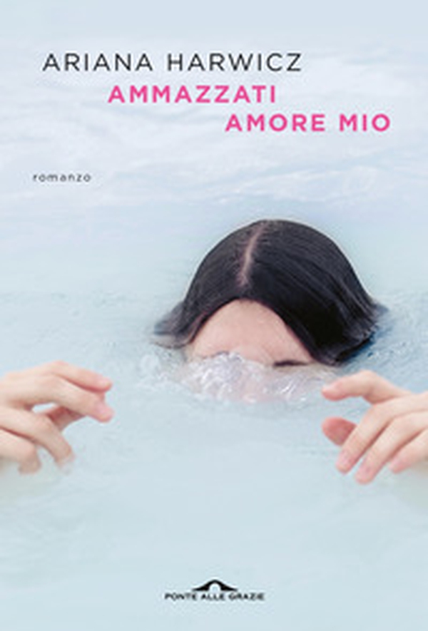 Ammazzati amore mio - Librerie.coop Ammazzati amore mio - Librerie.coop