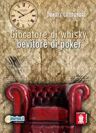 Giocatore di Whisky, bevitore di poker - Librerie.coop