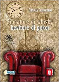 Giocatore di Whisky, bevitore di poker - Librerie.coop