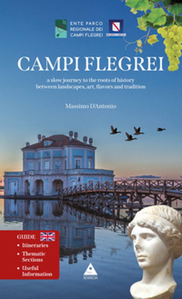 Campi Flegrei. A slow journey to the roots of history between landscapes, art, falvors and tradition - Librerie.coop Campi Flegrei. A slow journey to the roots of history between landscapes, art, falvors and tradition - Librerie.coop
