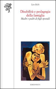 Disabilità e pedagogia della famiglia. Madri e padri di figli speciali - Librerie.coop