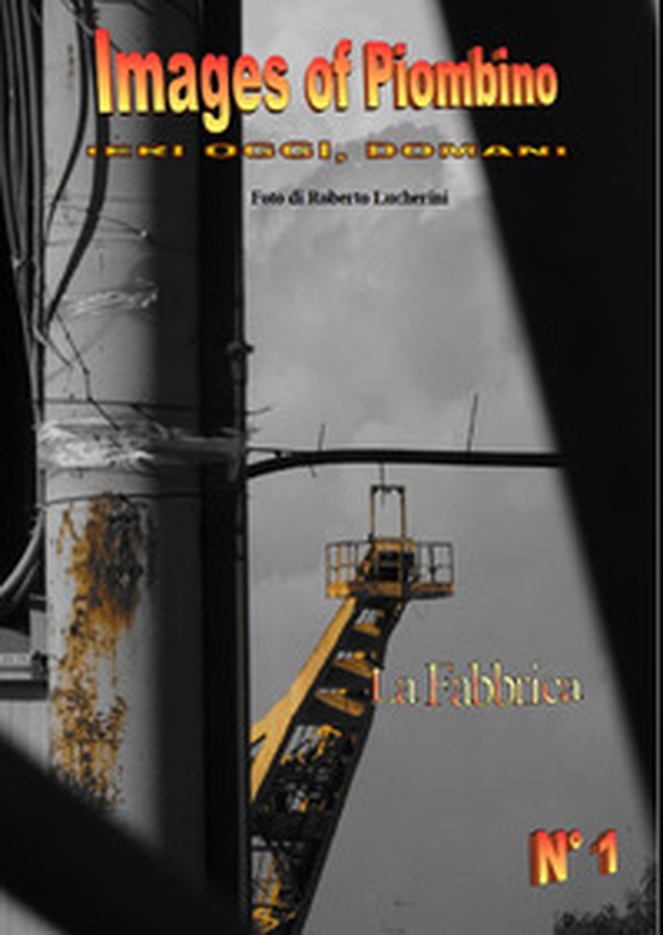 Images of Piombino. La fabbrica - Vol. 1 - Librerie.coop