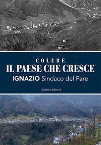 Colere. Il paese che cresce. Ignazio sindaco del fare - Librerie.coop