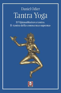 Tantra yoga. Il Vijñabhairava tantra. Il «tantra della conoscenza suprema» - Librerie.coop