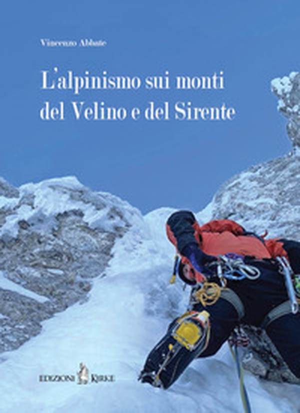 L'alpinismo sui monti del Velino e del Sirente - Librerie.coop L'alpinismo sui monti del Velino e del Sirente - Librerie.coop