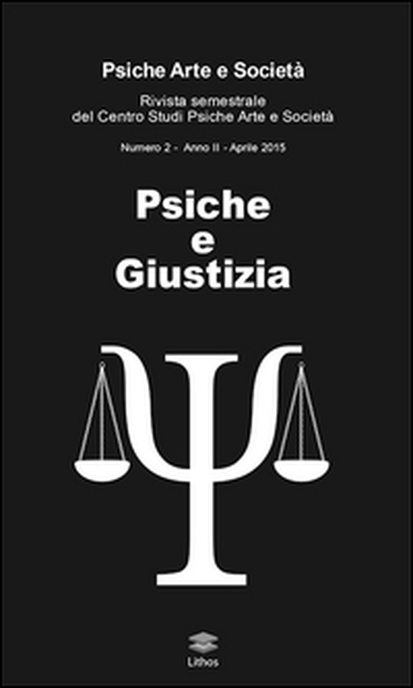 Psiche e giustizia. Rivista semestrale del Centro Studi Psiche Arte e Società (2015) - Vol. 2 - Librerie.coop