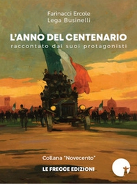 L'anno del Centenario. Raccontato dai suoi protagonisti - Librerie.coop L'anno del Centenario. Raccontato dai suoi protagonisti - Librerie.coop