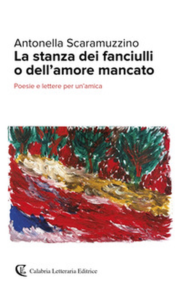 La stanza dei fanciulli o dell'amore mancato. Poesie e lettere per un'amica - Librerie.coop La stanza dei fanciulli o dell'amore mancato. Poesie e lettere per un'amica - Librerie.coop