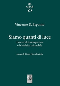 Siamo quanti di luce. L'uomo elettromagnetico e la biofisica misurabile - Librerie.coop Siamo quanti di luce. L'uomo elettromagnetico e la biofisica misurabile - Librerie.coop