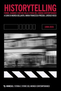 Historytelling. Forme, sguardi e metodi della storia nel cinema contemporaneo (2000-2023) - Librerie.coop