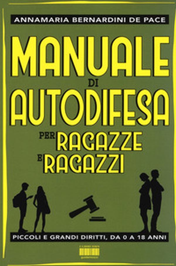 Manuale di autodifesa per ragazze e ragazzi. Piccoli e grandi diritti, da 0 a 18 anni - Librerie.coop Manuale di autodifesa per ragazze e ragazzi. Piccoli e grandi diritti, da 0 a 18 anni - Librerie.coop