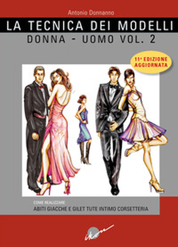 La tecnica dei modelli uomo-donna. Come realizzare abiti, giacche e gilet, tute, intimo, corsetteria - Vol. 2 - Librerie.coop La tecnica dei modelli uomo-donna. Come realizzare abiti, giacche e gilet, tute, intimo, corsetteria - Vol. 2 - Librerie.coop