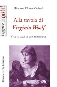 Alla tavola di Virginia Woolf. Vita in casa di una scrittrice - Librerie.coop