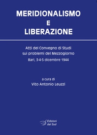 Meridionalismo e Liberazione. Atti del Convegno di studi sui problemi del Mezzogiorno (Bari, 3-4-5 dicembre 1944) - Librerie.coop