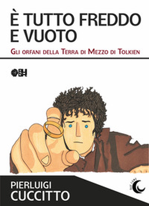 È tutto freddo e vuoto. Gli orfani della Terra di Mezzo di Tolkien - Librerie.coop È tutto freddo e vuoto. Gli orfani della Terra di Mezzo di Tolkien - Librerie.coop
