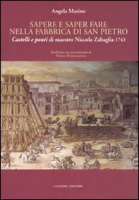 Sapere e saper fare nella fabbrica di San Pietro. «Castelli e ponti» di maestro Niccola Zabaglia 1743 - Librerie.coop