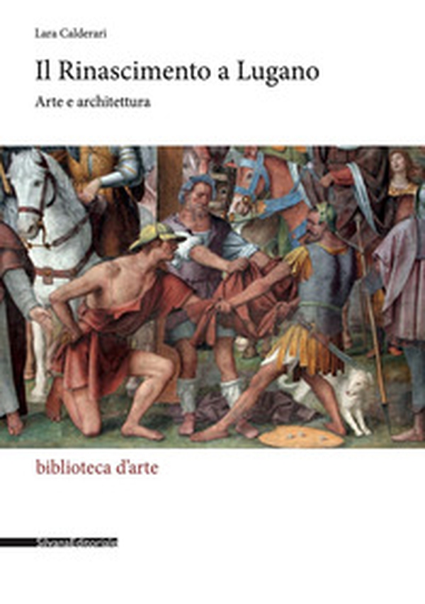 Il Rinascimento a Lugano. Arte e architettura - Librerie.coop Il Rinascimento a Lugano. Arte e architettura - Librerie.coop