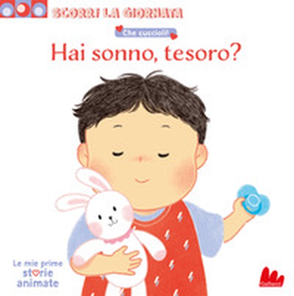 Che cuccioli! Hai sonno, tesoro? Scorri la giornata - Librerie.coop Che cuccioli! Hai sonno, tesoro? Scorri la giornata - Librerie.coop