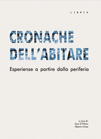 Cronache dell'abitare. Esperienze a partire dalla periferia - Librerie.coop Cronache dell'abitare. Esperienze a partire dalla periferia - Librerie.coop