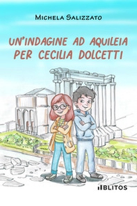 Un'indagine ad Aquileia per Cecilia Dolcetti - Librerie.coop