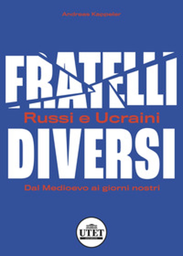 Fratelli diversi. Russi e ucraini. Dal Medioevo ai giorni nostri - Librerie.coop Fratelli diversi. Russi e ucraini. Dal Medioevo ai giorni nostri - Librerie.coop