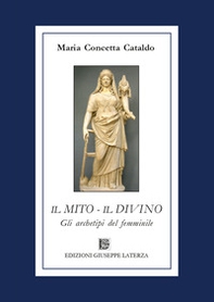 Il mito-Il divino. Gli archetipi del femminile - Librerie.coop