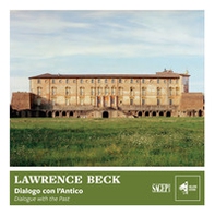 Lawrence Beck: Dialogo con l'antico-Dialogue with the Past - Librerie.coop Lawrence Beck: Dialogo con l'antico-Dialogue with the Past - Librerie.coop
