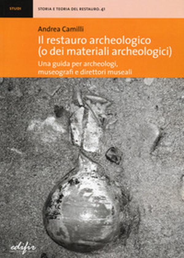 Il restauro archeologico (o dei materiali archeologici). Una guida per archeologici, museografi e direttori museali - Librerie.coop Il restauro archeologico (o dei materiali archeologici). Una guida per archeologici, museografi e direttori museali - Librerie.coop