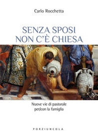 Senza sposi non c'è Chiesa. Nuove vie di pastorale per/con la famiglia - Librerie.coop Senza sposi non c'è Chiesa. Nuove vie di pastorale per/con la famiglia - Librerie.coop