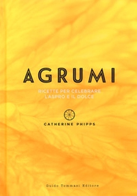 Agrumi. Ricette per celebrare l'aspro e il dolce - Librerie.coop