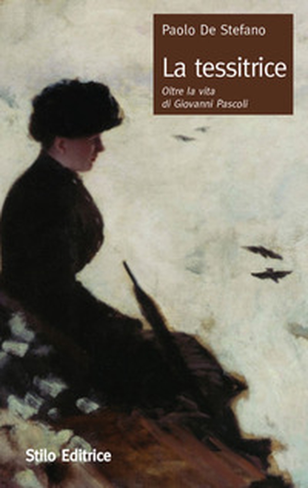 La tessitrice. Oltre la vita di Giovanni Pascoli - Librerie.coop La tessitrice. Oltre la vita di Giovanni Pascoli - Librerie.coop