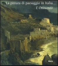 La pittura di paesaggio in Italia. L'Ottocento - Librerie.coop
