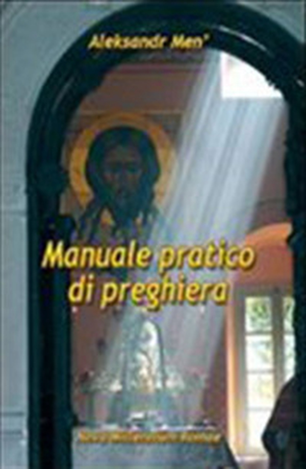 Manuale pratico di preghiera - Librerie.coop Manuale pratico di preghiera - Librerie.coop