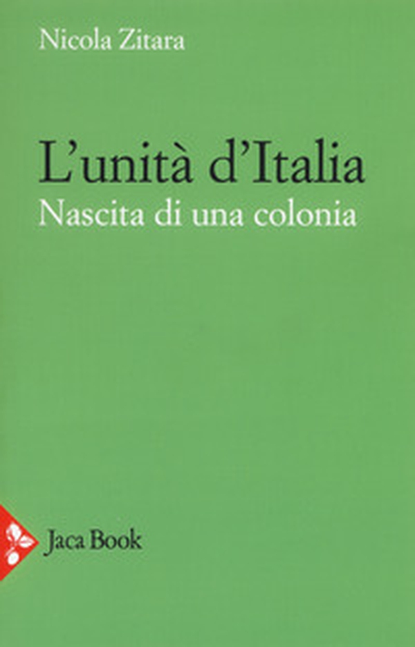 L'unità d'Italia. Nascita di una colonia - Librerie.coop L'unità d'Italia. Nascita di una colonia - Librerie.coop