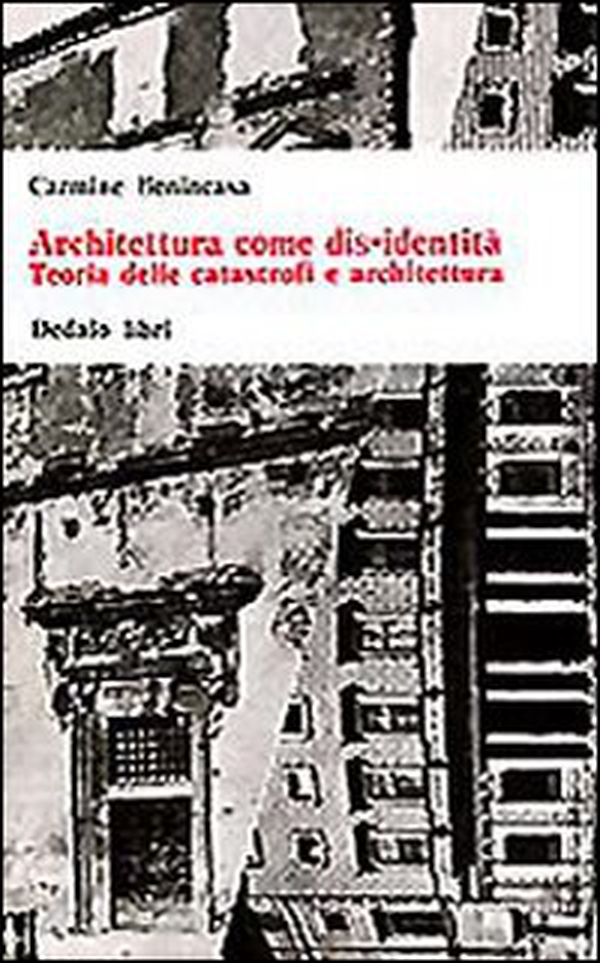 Architettura come dis-identità. Teoria delle catastrofi e architettura - Librerie.coop Architettura come dis-identità. Teoria delle catastrofi e architettura - Librerie.coop