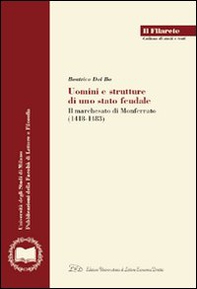 Uomini e strutture di uno stato feudale. Il marchesato di Monferrato (1418-1483) - Librerie.coop Uomini e strutture di uno stato feudale. Il marchesato di Monferrato (1418-1483) - Librerie.coop