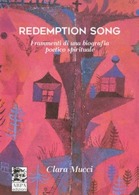 Redemption song. Frammenti di una biografia poetico spirituale - Librerie.coop