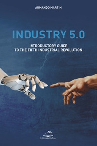 Industry 5.0. Introductory guide to the fifth industrial revolution - Librerie.coop