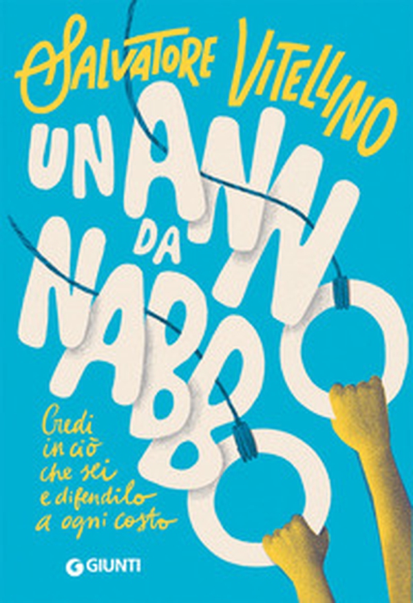 Un anno da Nabbo. Credi in ciò che sei e difendilo a ogni costo - Librerie.coop Un anno da Nabbo. Credi in ciò che sei e difendilo a ogni costo - Librerie.coop