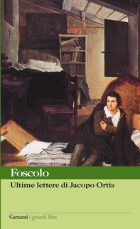 Ultime lettere di Jacopo Ortis - Librerie.coop