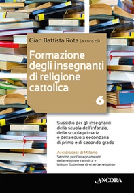 Formazione degli insegnanti di religione cattolica: aspetti pastorali ed ecclesiali - Vol. 6 - Librerie.coop