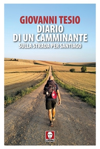 Diario di un camminante. Sulla strada per Santiago - Librerie.coop