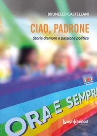 Ciao, padrone. Storia d'amore e passione politica - Librerie.coop