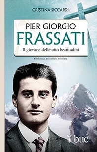 Piergiorgio Frassati. Il giovane delle otto beatitudini - Librerie.coop Piergiorgio Frassati. Il giovane delle otto beatitudini - Librerie.coop