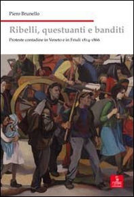 Ribelli, questuanti e banditi. Proteste contadine in Veneto e in Friuli 1814-1866 - Librerie.coop