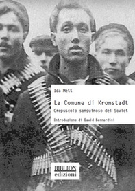 La Comune di Kronstadt. Crepuscolo sanguinoso dei Soviet - Librerie.coop