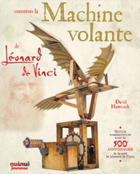 Construis la machine volante de Léonard De Vinci - Librerie.coop Construis la machine volante de Léonard De Vinci - Librerie.coop