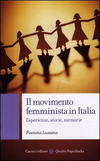 Il movimento femminista in Italia. Esperienze, storie, memorie - Librerie.coop