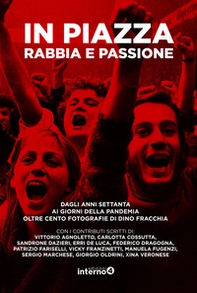 In piazza. Rabbia e passione. Dagli anni Settanta ai giorni della pandemia oltre cento fotografie di Dino Fracchia - Librerie.coop In piazza. Rabbia e passione. Dagli anni Settanta ai giorni della pandemia oltre cento fotografie di Dino Fracchia - Librerie.coop