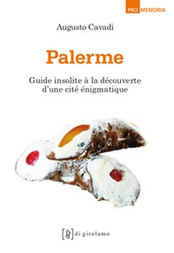Palerme. Guide insolite à la découverte d'une cité incompréhensible - Librerie.coop